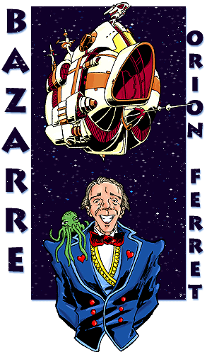 Orion Ferret and Bazarre